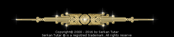 Copyright© 2000 - 2016 by Serkan Tutar
Serkan Tutar ® is a registred trademark. All rights reserve